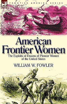 American Frontier Women a book by William W Fowler - Bookshop.org US
