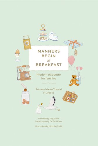 Manners Begin at Breakfast by Princess Marie-Chantal. Illustrated by Nicholas Child. Stork, suitcase, teddy bear, ballon, present, tea set, and clock in a circle.