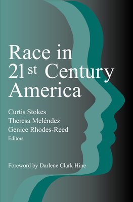 Race in 21st Century America a book by Theresa Meléndez, Curtis Stokes ...