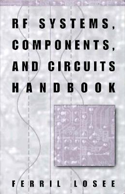 RF Systems, Components, and Circuits Handbook a book by Ferril Losee ...