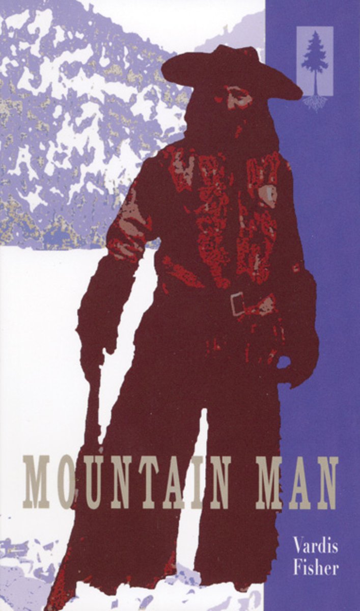 Mountain Man by Vardis Fisher book cover depicting a man in a snowy mountain scape wearing layers of warm clothing and a cowboy hat.