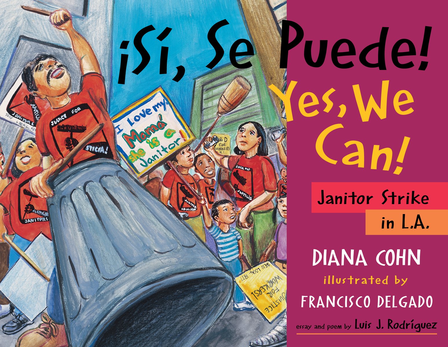 Book cover of ¡Sí, Se Puede!/Yes We Can!: Janitor Strike In L.A. by Diana Cohn, Illustrated by Francisco Delgado, featuring a group of brown-skinned people diverse in gender and age, holding up signs and brooms while wearing matching red protest shirts; the person in the foreground beats a metal trash can like a drum.