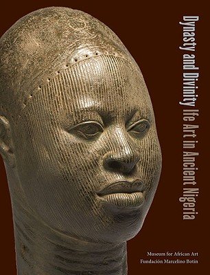 Dynasty and Divinity: Ife Art in Ancient Nigeria a book by Henry John ...