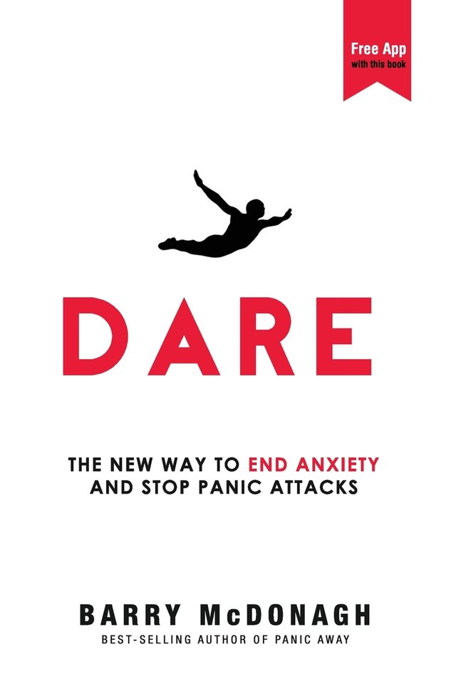 Dare: The New Way to End Anxiety and Stop Panic Attacks by Barry McDonaugh, self-help book cover depicting a man flying with a white background.