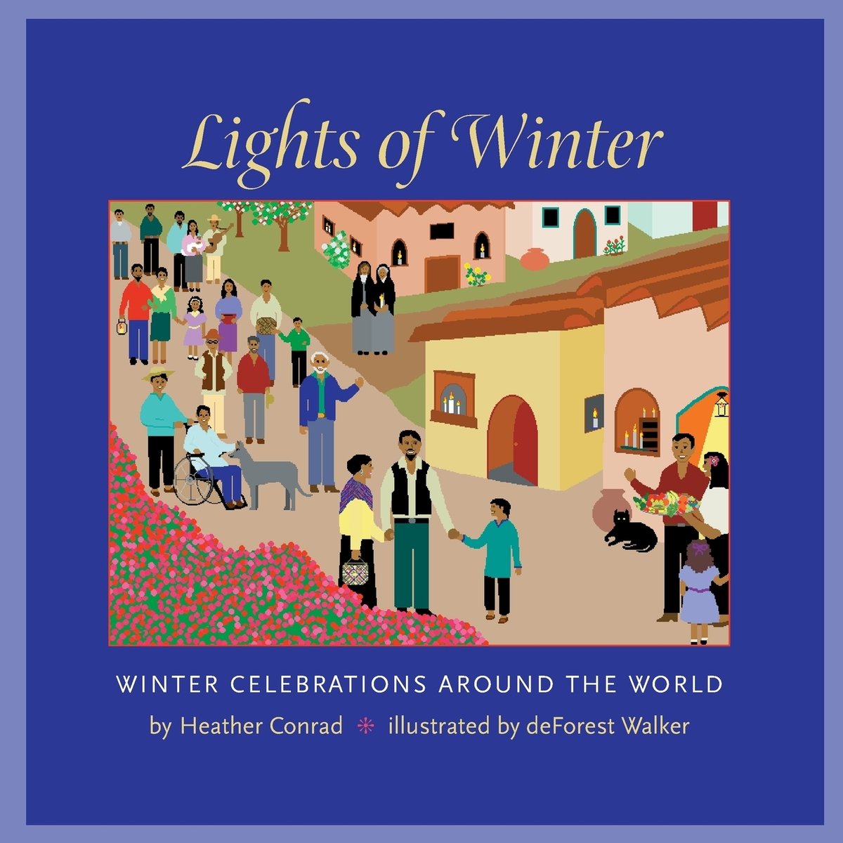 Lights of Winter: Winter Celebrations Around the World by Heather Conrad, Illustrated by DeForest Walker cover. The image has a blue border and is of an outdoor village scene with many diverse people on a road.