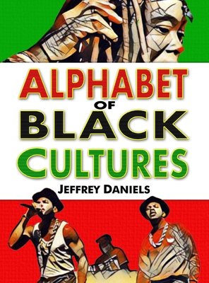 Alphabet of Black Cultures by Jeffrey Daniels book cover, with black artists at bottom of cover with Black History Month colors.