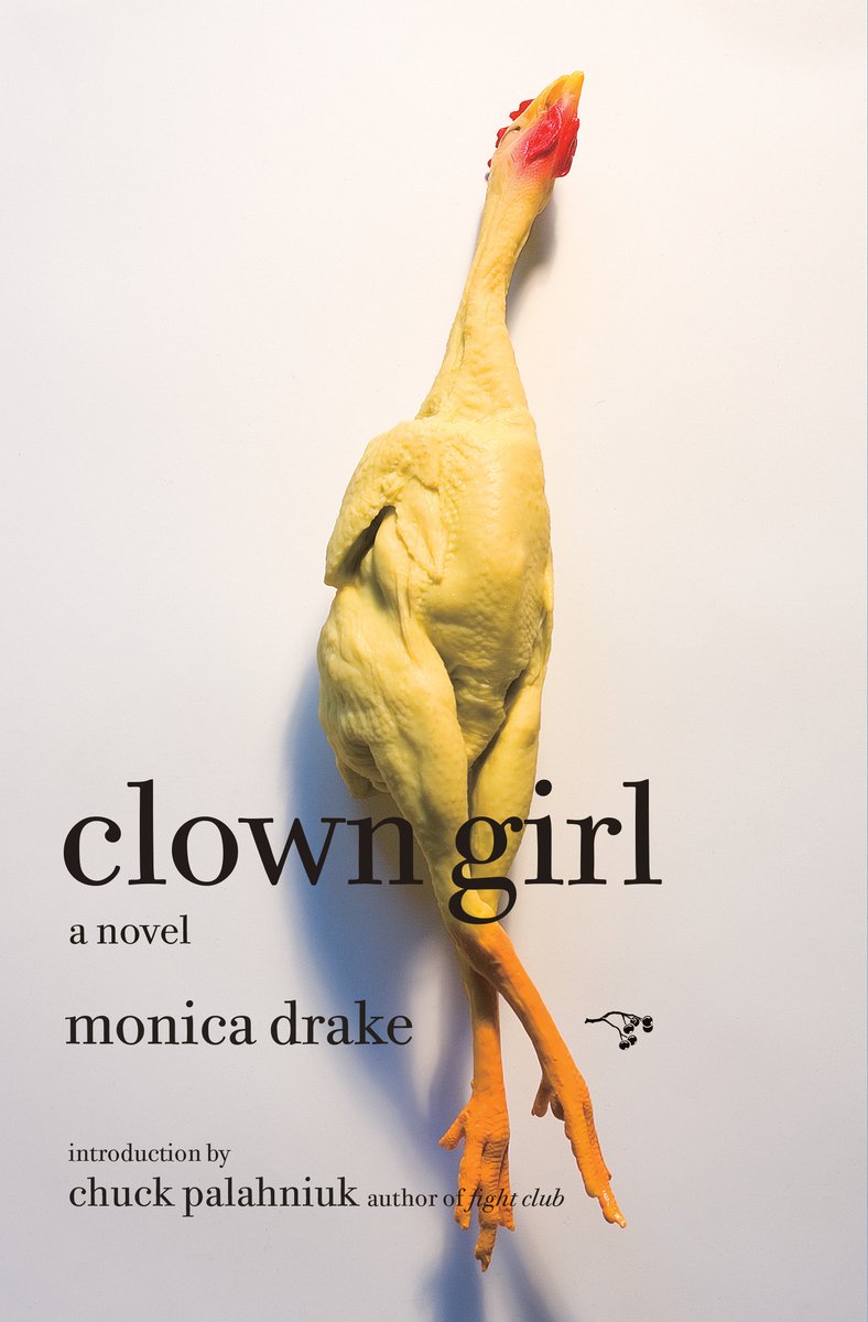 Clown Girl by Monica Drake. Plain white background with a photo of a rubber chicken behind title text.