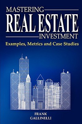 Mastering Real Estate Investment: Examples, Metrics and Case Studies ...