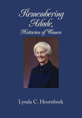Remembering Adade, Historian of Women: Adade Mitchell Wheeler a book by ...