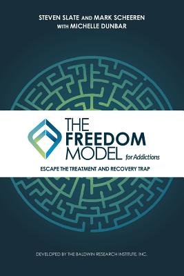 The Freedom Model for Addictions a book by Steven Slate, Mark W ...