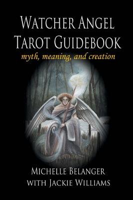 Watcher Angel Tarot Guidebook: myth, meaning, and creation - Bookshop ...