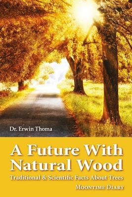 Thoma Tree A Future with Natural Wood: Traditional & Scientific Facts About Trees ...