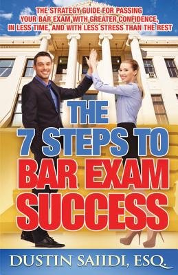 The 7 Steps to Bar Exam Success: The Strategy Guide for Passing Your ...