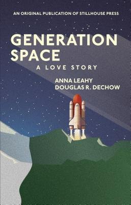 Generation Space: A Love Story by Anna Leahy and Douglas R. Dechow book cover. A spaceship launching into space from the ground.