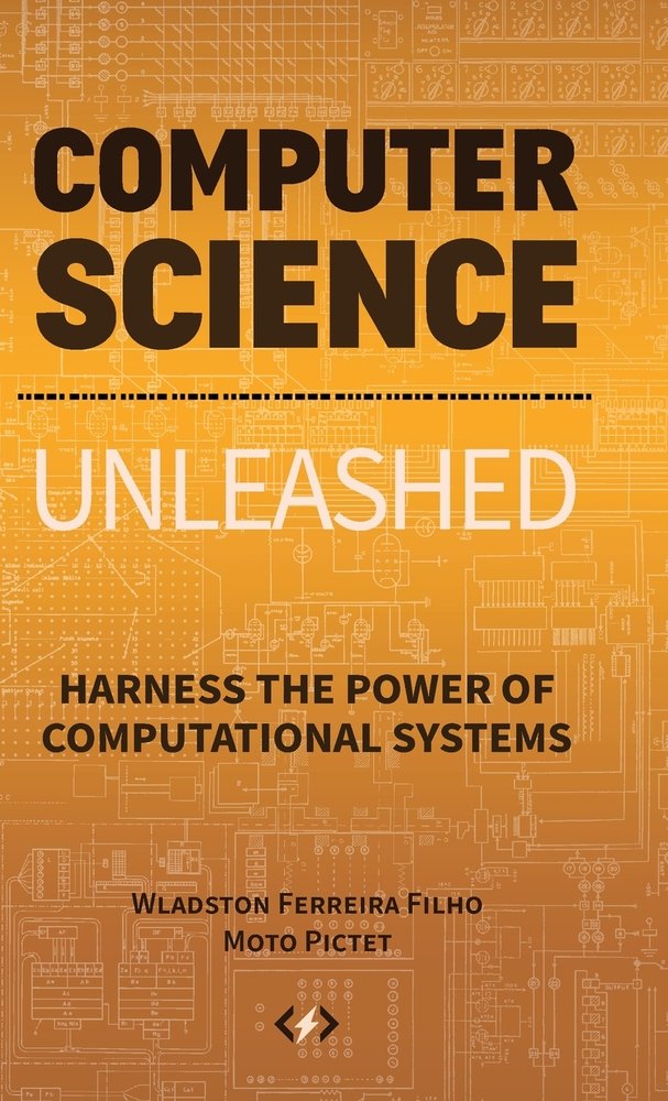 Computer Science Unleashed a book by Wladston Ferreira Filho and