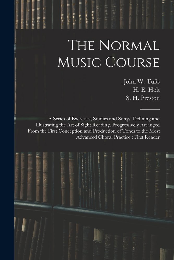 The Normal Music Course a book by John W (John Wheeler) 1825-1 Tufts, H ...