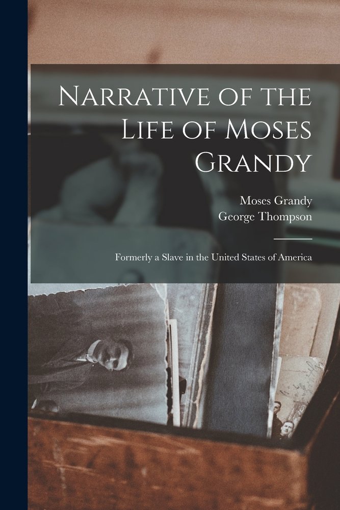 Narrative of the Life of Moses Grandy a book by Moses B 1786? Grandy ...