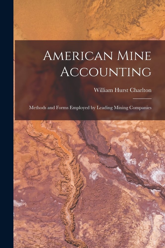 American Mine Accounting [microform] a book by William Hurst B 1875 ...