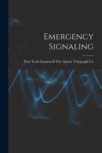 Emergency Signaling a book by Ne Gamewell Fire Alarm Telegraph Co