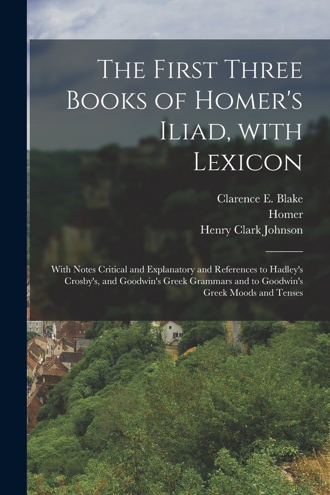 The First Three Books of Homer's Iliad, with Lexicon a book by Homer ...