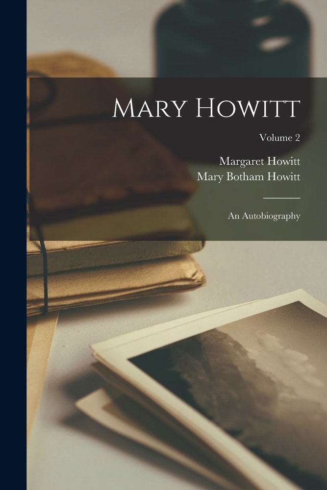 Mary Howitt a book by Mary Botham Howitt and Margaret Howitt - Bookshop ...