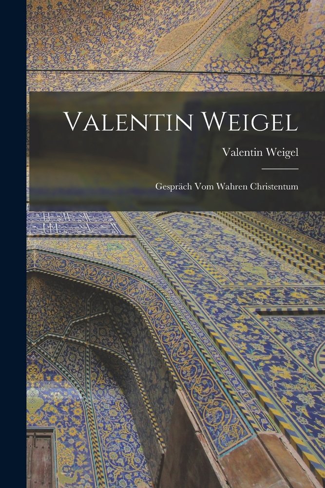 Valentin Weigel a book by Valentin Weigel - Bookshop.org US