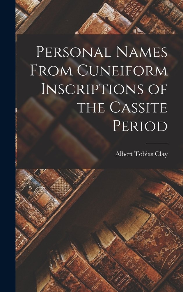 Personal Names From Cuneiform Inscriptions of the Cassite Period a book ...