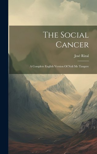 The Social Cancer: A Complete English Version Of Noli Me Tangere a book ...