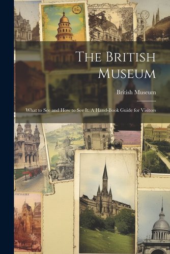 Musum Guidebook.pdf The British Museum; What to see and how to see it. A Hand-book Guide ...