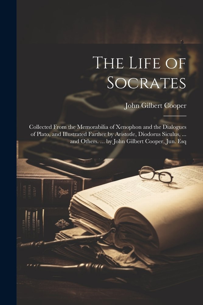 The Life of Socrates a book by John Gilbert Cooper - Bookshop.org US