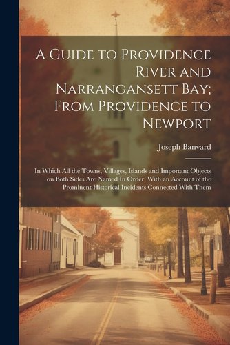 A Guide to Providence River and Narrangansett Bay; From Providence to ...