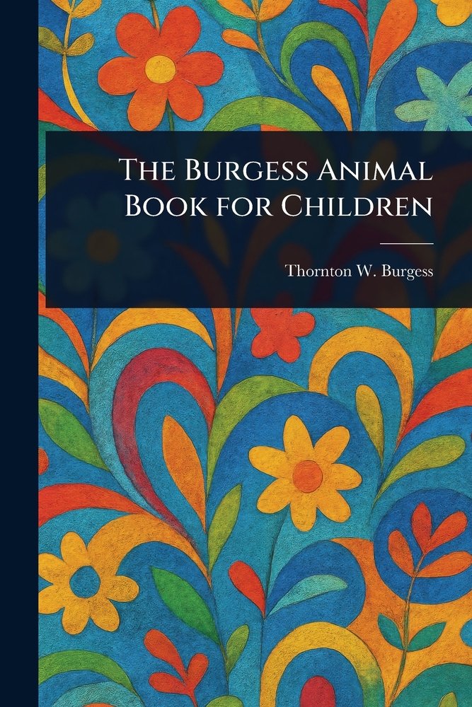 The Burgess Animal Book for Children a book by Thornton