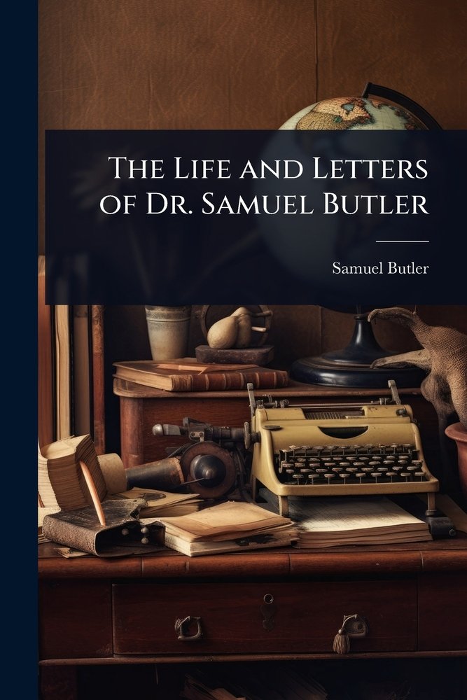 The Life and Letters of Dr. Samuel Butler a book by Samuel Butler ...