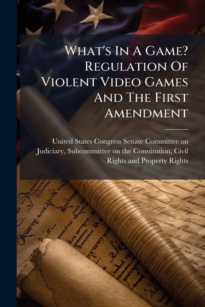 What's In A Game? Regulation Of Violent Video Games And The First ...