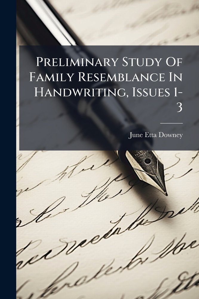Preliminary Study Of Family Resemblance In Handwriting, Issues 1-3 a ...