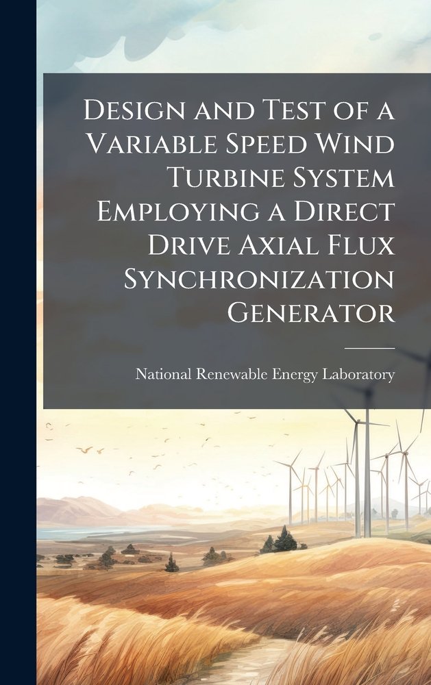 Design and Test of a Variable Speed Wind Turbine System Employing a ...
