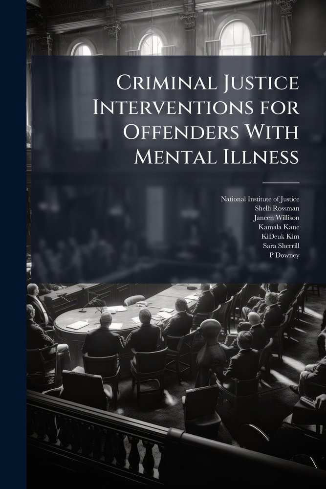 Criminal Justice Interventions for Offenders With Mental Illness a book ...