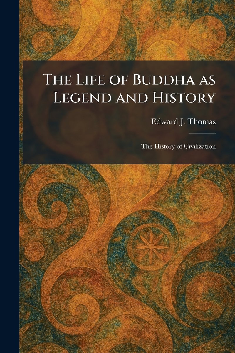 The Life of Buddha as Legend and History a book by Edward J Thomas ...