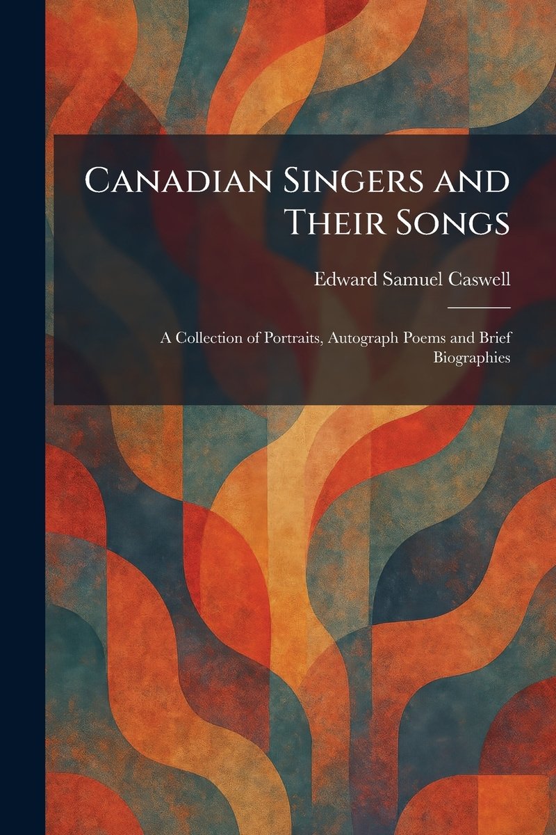 Canadian Singers and Their Songs a book by Edward Samuel Caswell ...
