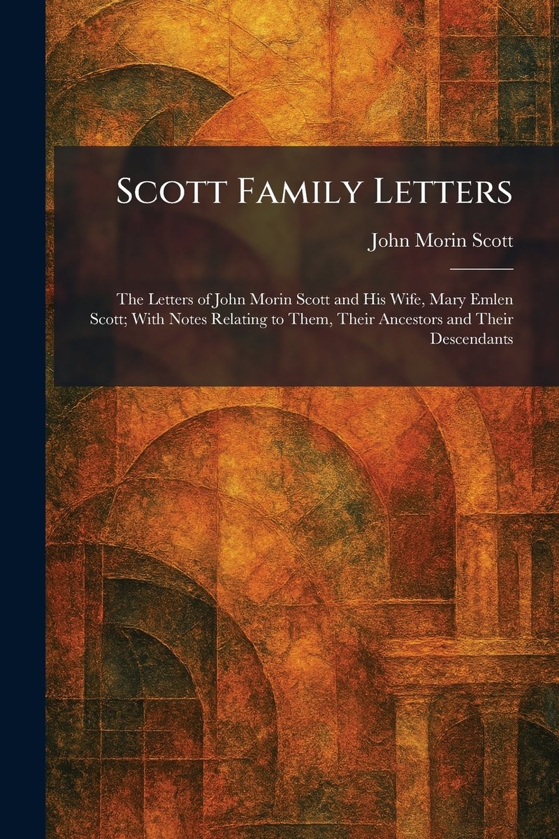 Scott Family Letters a book by John Morin Scott - Bookshop.org US