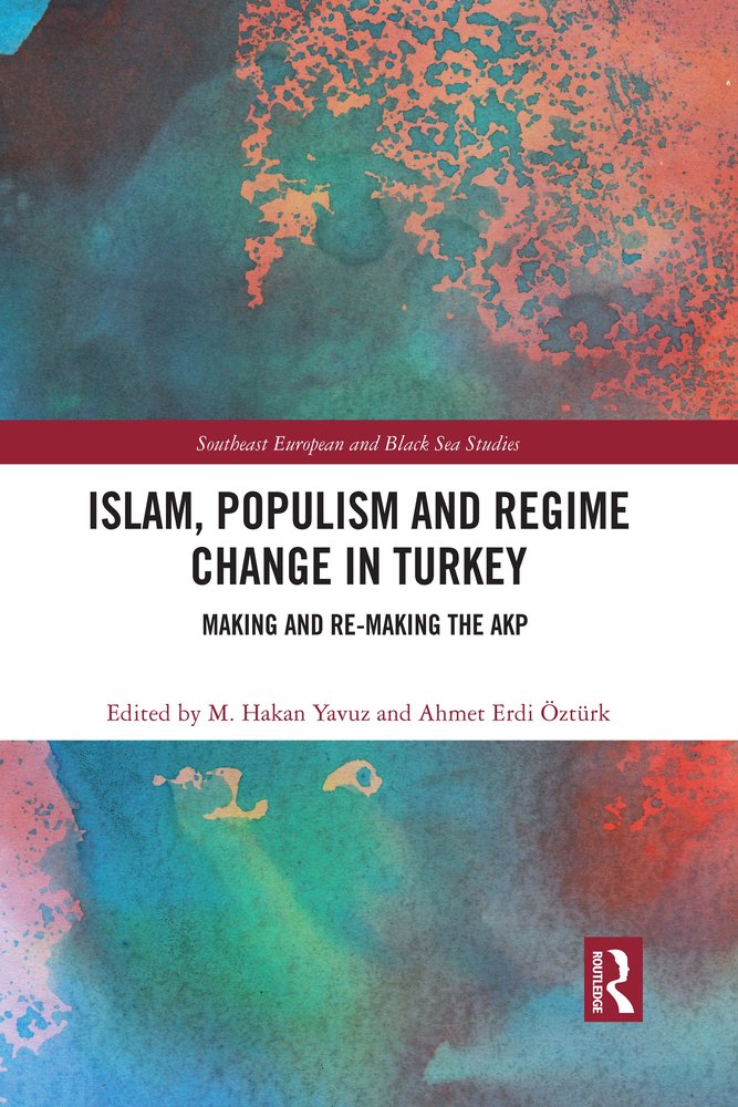 Islam, Populism and Regime Change in Turkey a book by M Hakan Yavuz and ...