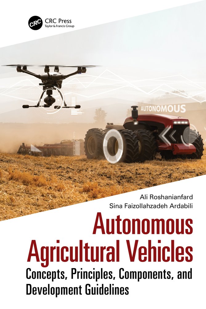 Autonomous Agricultural Vehicles a book by Ali Roshanianfard and Sina ...