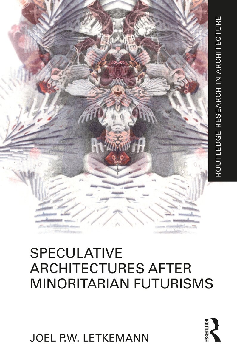 Speculative Architectures After Minoritarian Futurisms a book by Joel P ...