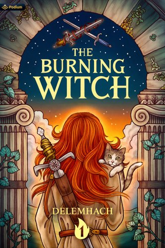 A starry night sky with orange-yellow outlining the girl centered on the cover of the book in front of a stone archway with greenery hanging. Crossing swords centered at the very top of the cover and "The Burning Witch," in the top center of the cover in bold yellow font, and "Delemhach" in smaller yellow font near the bottom of the cover.