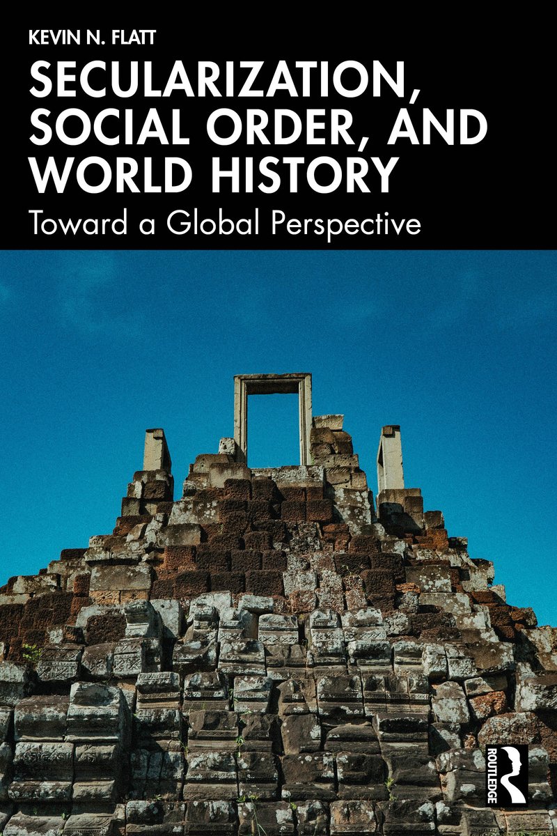 Secularization, Social Order, and World History a book by Kevin N Flatt ...