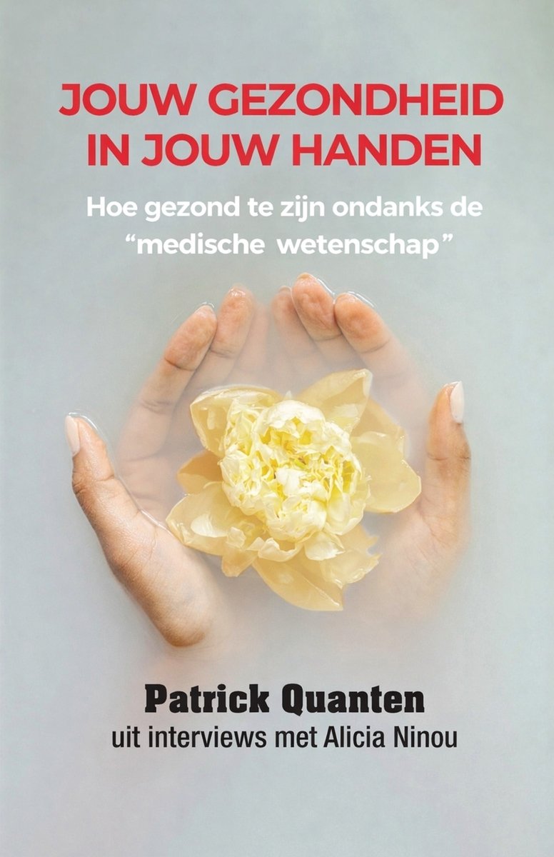Jouw Gezondheid in Jouw Handen a book by Patrick Quanten and Alicia ...