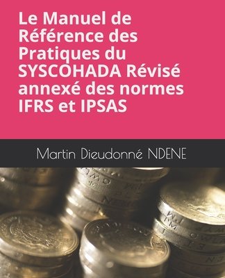 Le Manuel de Référence des Pratiques du SYSCOHADA Révisé annexés des ...