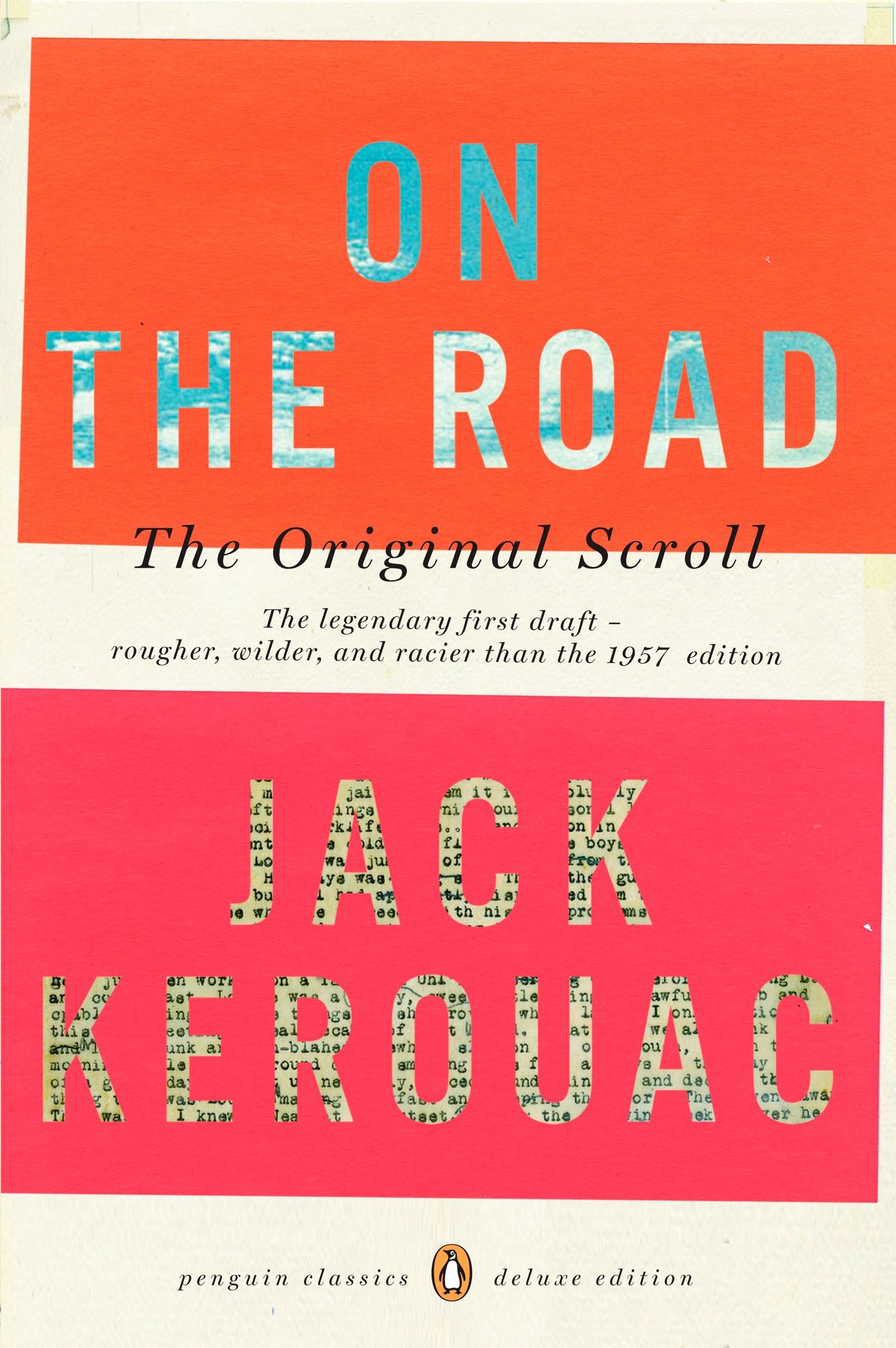 The book cover for On the Road, The Original Scroll edition by Jack Kerouac. A cream background with two dividing blocks in orange and dark pink. The top orange block has the book's title in cutout letters that feature a blue sky with white clouds. The bottom pink block has the author's name in cutout letters that feature printed text on a page.