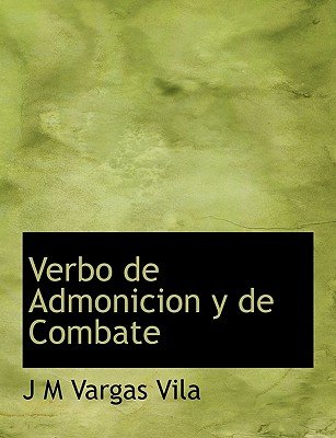 Verbo de Admonicion y de Combate a book by J. M. Vargas Vila
