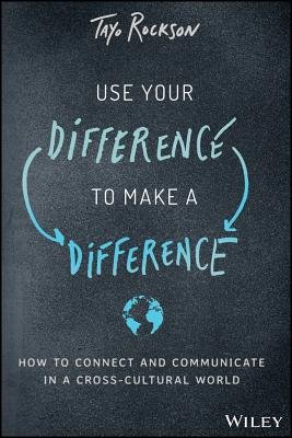 Use Your Difference to Make a Difference: How to Connect and ...